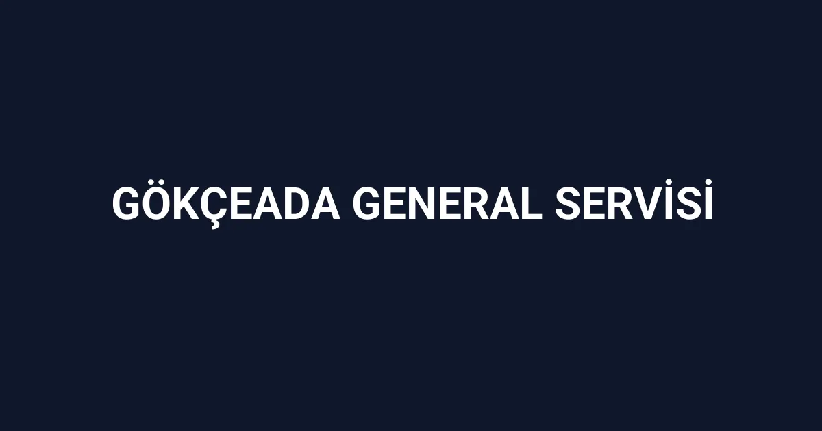 Gökçeada General Servisi